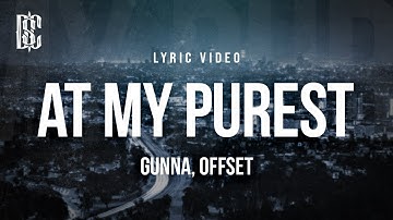 Gunna Feat. Offset - at my purest | Lyrics