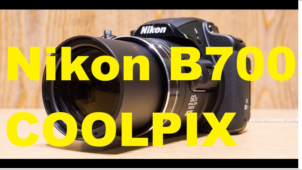 Nikon COOLPIX B700 Preview YouTube