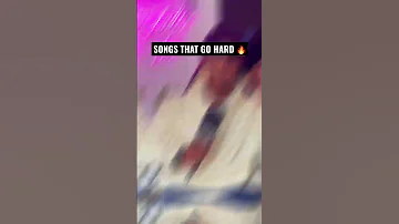 Songs that go hard