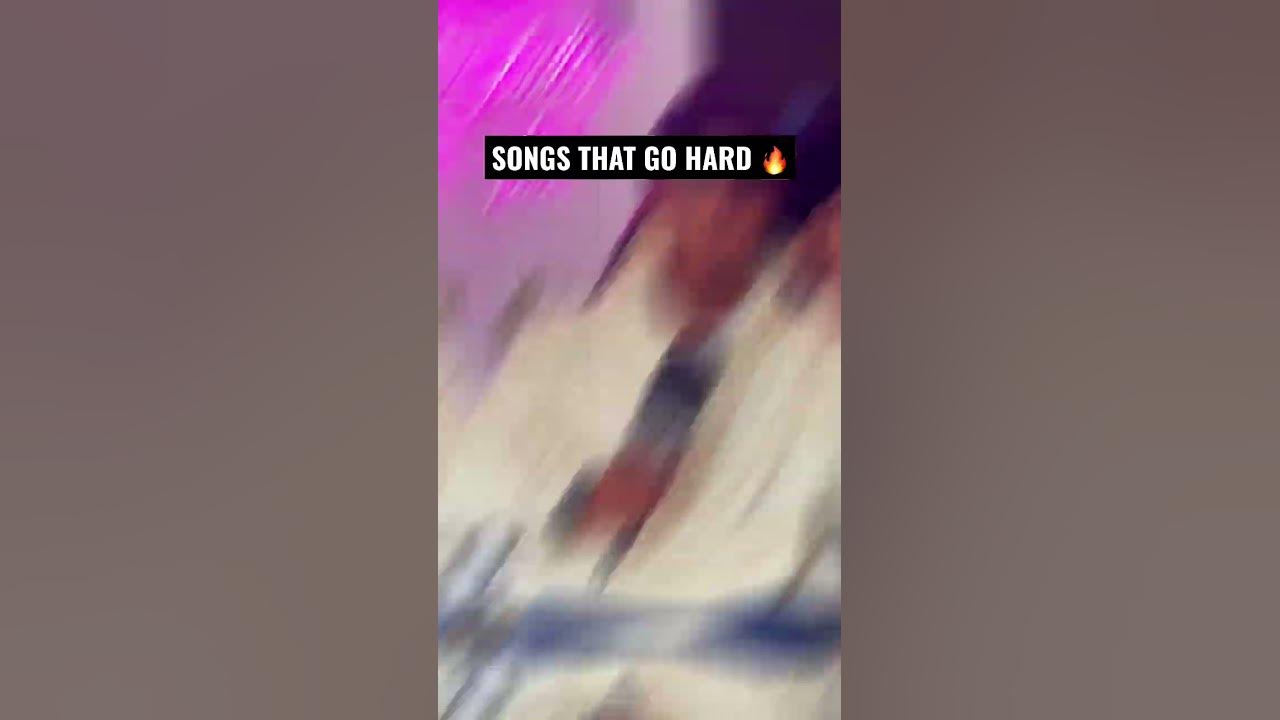 Songs that go hard