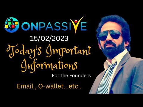 #ONPASSIVE || 15 Feb, 2023 || Today's Important Informations || E-mail, O-wallet etc....