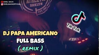 DJ PAPA AMERICANO TIKTOK VIRAL 2020! FULL BASS JAIPONGAN (Exel Sack Remix)