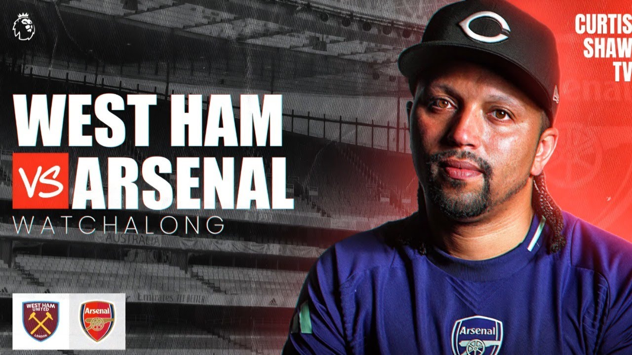 West Ham V Arsenal Live Watchalong (Curtis Shaw TV)