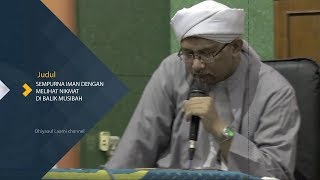 sempurna iman dg melihat nikmat dibalik musibah | kh khairullah ramli