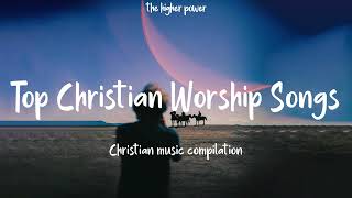 Top Christian Worship Songs 2023 ~ Playlist Hillsong Praise \& Worship Songs