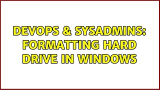 DevOps & SysAdmins: Formatting Hard Drive in windows Profile