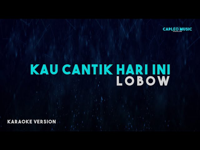 Lobow – Kau Cantik Hari Ini (Karaoke Version) class=