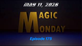 MAGIC MONDAY | EP 175 (May 11, 2026)