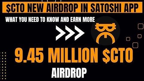 NEW $CTO AIRDROP ON SATOSHI APP : 9.45 MILLION COIN ||DO THIS NOW TO GRAB YOURS
