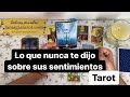 Lo que nunca me dijo sobre sus sentimientos!! 😱😍 descúbrelo! Tarot interactivo