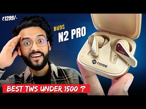 Noise Buds N2 Pro Unboxing & Detailed Review | Best TWS Under 1500? | Should You Buy ? Noise N2 Pro