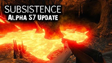 Alpha 57 Update for Subsistence LAVA!