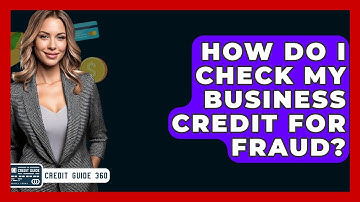 How Do I Check My Business Credit For Fraud? - CreditGuide360.com