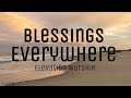 Blessings Everywhere Elevation Worship Feat Brandon Lake Lyrics