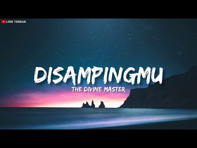 The Divine Master - Disampingmu (Lirik) class=