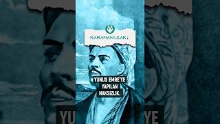 Yunus Emre'ye yapılan haksızlık...