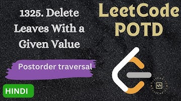1325. Delete Leaves With a Given Value || LeetCode POTD || Explained in HINDI