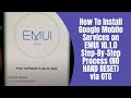 How To Install Google Mobile Services on EMUI 10.1.0 Step-By-Step Process (NO HARD RESET) via OTG