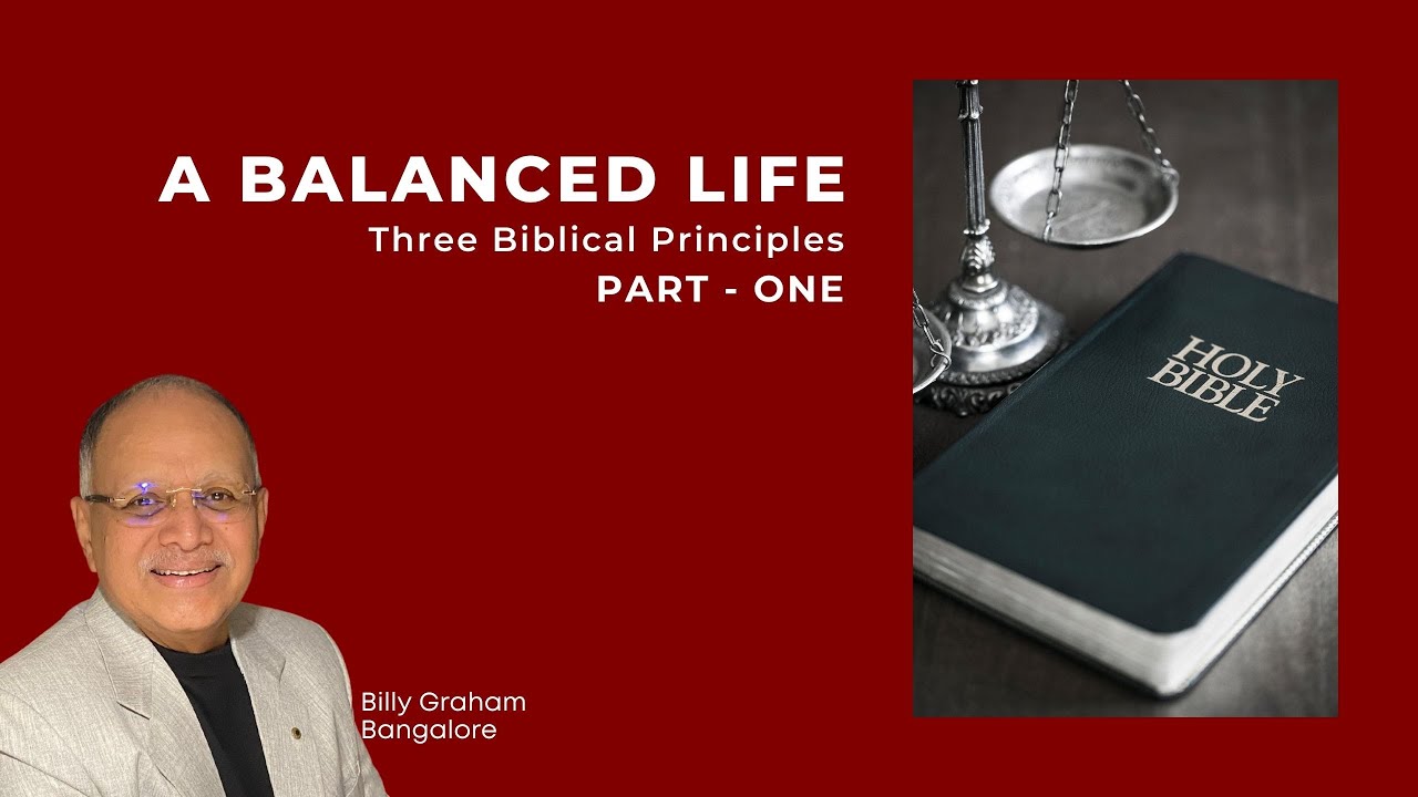 A Balanced Life (Part 1) || Billy Graham, Bangalore || Bible Study || - YouTube