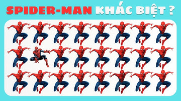 ĐỐ BẠN TÌM RA SPIDER MAN KHÁC BIỆT HAY THỬ THÁCH SIÊU KHÓ VỀ NGƯỜI NHỆN, CHƯA AI ĐÚNG HẾT CÁC CÂU