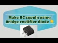 DC Power supply using bridge rectifier diode.  || bridge rectifier diode.  || MB10S