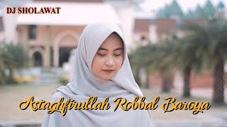 Astaghfirullah Robbal Baroya - Ella Fitriyani (DJ SHOLAWAT)