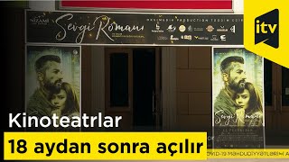 Kinoteatrlar 18 aydan sonra açılır