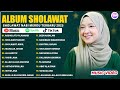 ASSHOLATU ALANNABI LAGU SHOLAWAT NISSA SABYAN FULL ALBUM 2025 SHOLAWAT NABI MERDU TERBARU 2025