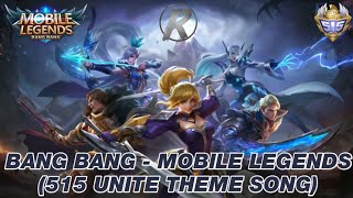 Bang Bang - Mobile Legends (515 Unite Theme Song)