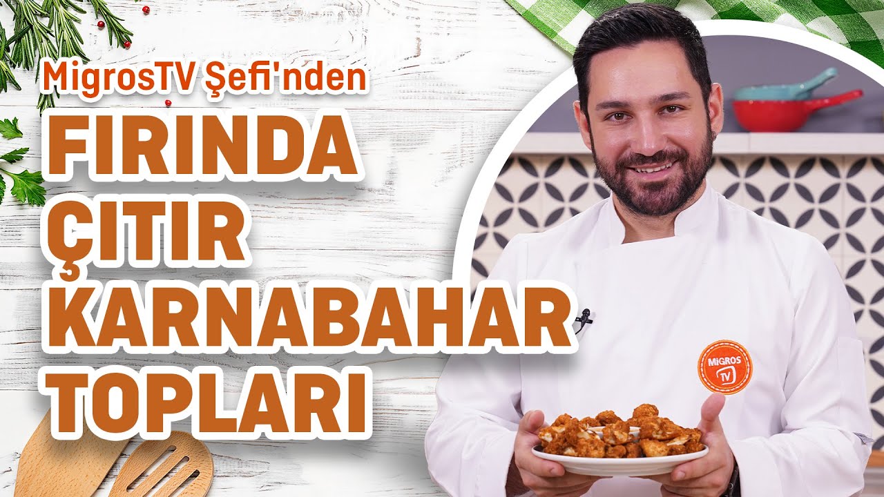 MigrosTV Şefi'nden Fırında Çıtır Karnabahar Topları Tarifi