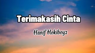 Terimakasih Cinta _Hanif Hokiboyz _(Lirik Lagu)