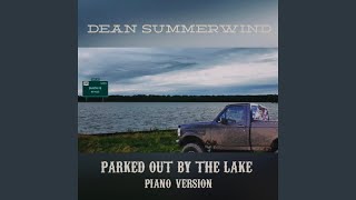 Video thumbnail of "Dean Summerwind - Parked out by the Lake (Piano Version)"