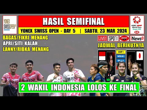 BAKRI &amp; LANNY/RIBKA Lolos Ke Final ~ Hasil Semifinal Swiss Open 2024 Hari Ini