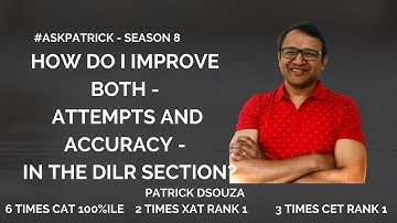 How to improve attempts and accuracy in DILR?| #AskPatrick | Patrick Dsouza | 6 times CAT 100%ile