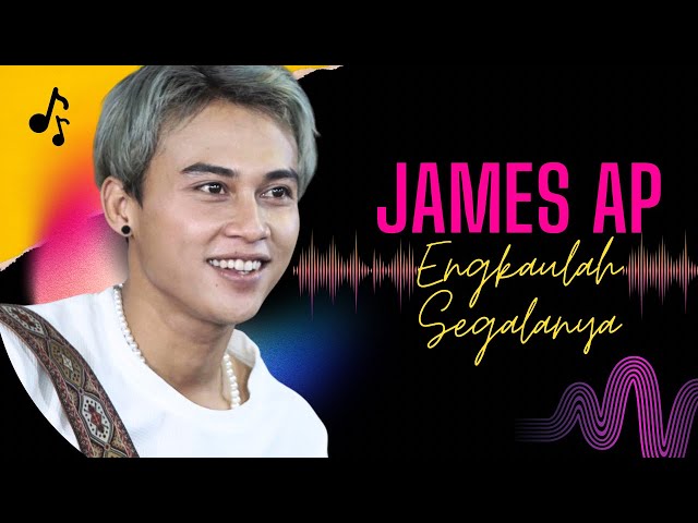 JAMES AP ( ENGKAULAH SEGALANYA ) Official Audio class=