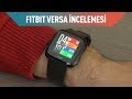 Fitbit Versa Akıllı Saat İncelemesi