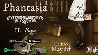 Countdown to「Phantasia」- II.  Fuga 【BabySaster】NEW SINGLE - Demo #2