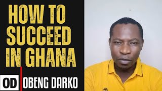 HOW TO SUCCEED IN GHANA