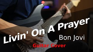 Livin' On A Prayer - Bon Jovi / Guitar Cover Livin' On A Prayer - Bon Jovi / Guitar Cover