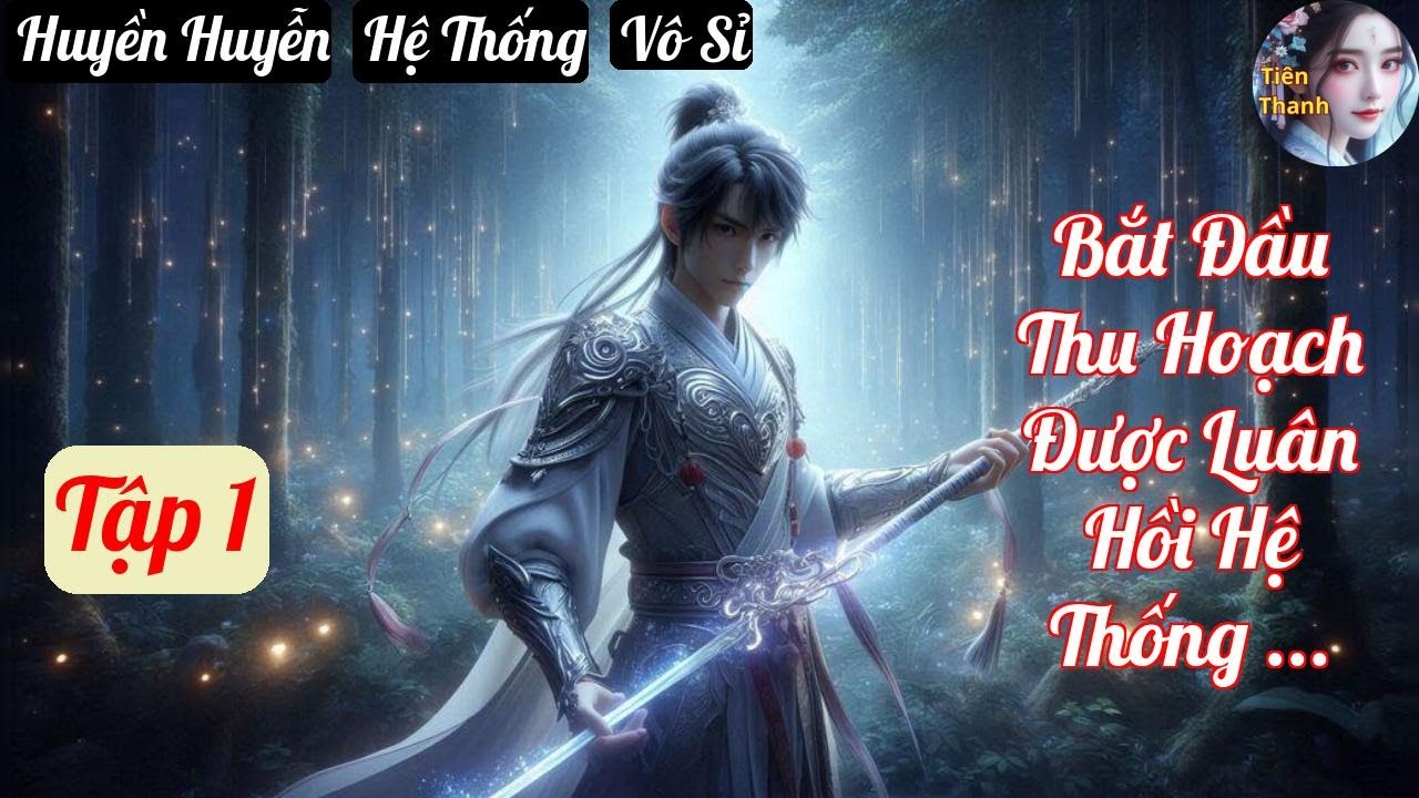[Tập 1] Bắt Đầu Thu Hoạch Được Luân Hồi Hệ Thống Ta Vô Địch - Chương 1-89 - Truyện Huyền Huyễn