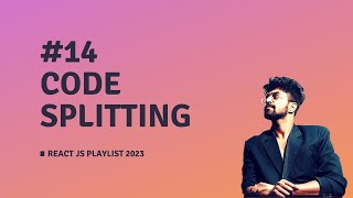 #14 Debouching & Code Splitting, REACT JS COURSE 2023