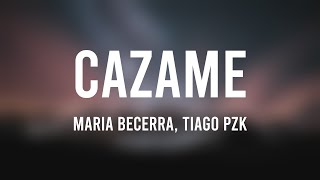 CAZAME - Maria Becerra, Tiago PZK (Letra) ☄
