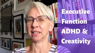 Executive Function and ADHD: 3 Key Insights Helping Me Balance Creativity & Tasks of Everyday Life