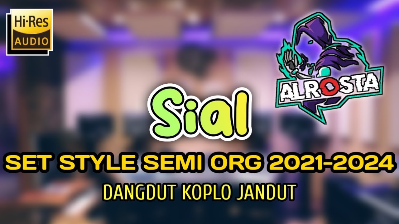 SIAL // DANGDUT KOPLO JANDUT - STYLE SEMI ORG 2021-2024 