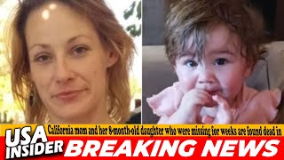 California Mom and 8-Month-Old Daughter Found Dead After Weeks Missing