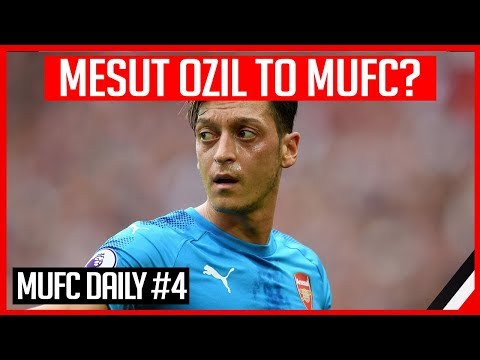 mufc news MESUT OZIL TELLS ARSENAL HE'S JOINING MAN UNITED? | MUFC DAILY #4