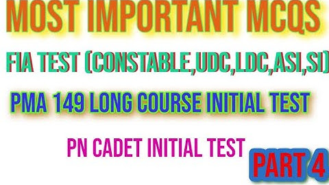MOST IMPORTANT MCQS FOR PMA 149 LONG COURSE ACADEMIC TEST ||PN CADET TEST || FIA TEST