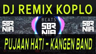 DJ REMIX KOPLO PUJAAN HATI - KANGEN BAND