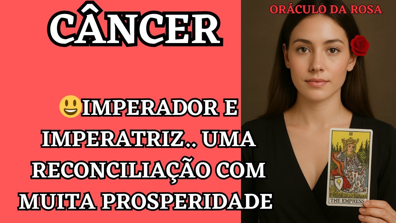 Câncer - 😃Imperador e Imperatriz.. Uma  Reconciliação com muita prosperidade 😯