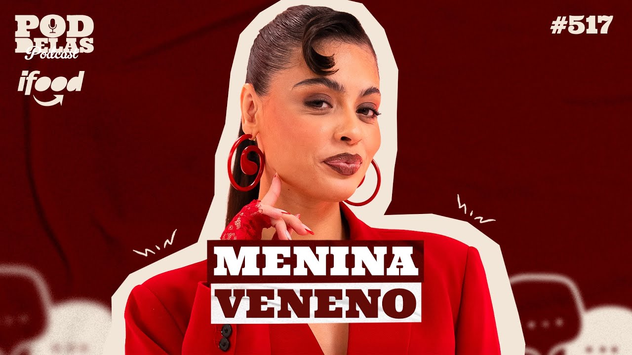 MENINA VENENO - PODDELAS PODCAST 